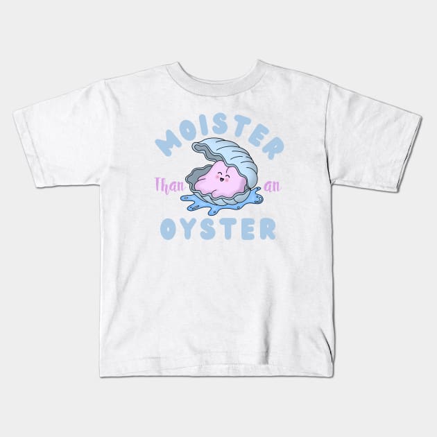 Moister than an Oyster Kids T-Shirt by GJ Design 